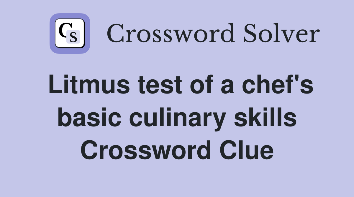 Litmus test of a chef's basic culinary skills Crossword Clue Answers